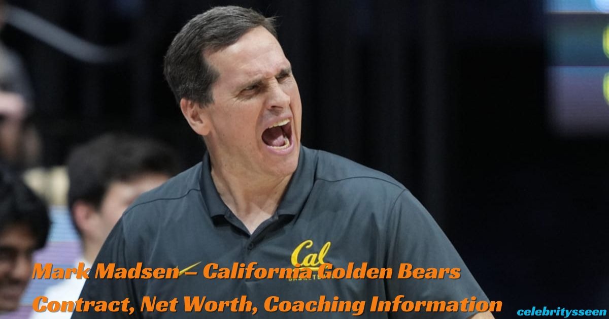 Mark Madsen – California Golden Bears Contract, Net Worth, Coaching Information